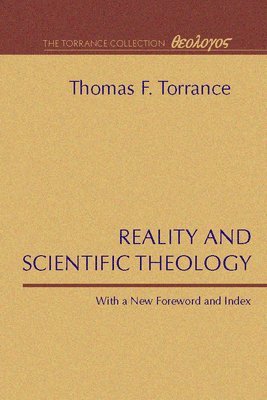 Thomas F Torrance - Reality and Scientific Theology, Häftad