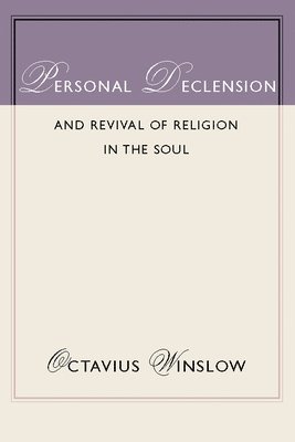 Octavius Winslow - Personal Declension and Revival of Religion in the Soul, Häftad