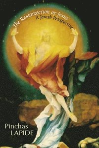 bokomslag The Resurrection of Jesus: A Jewish Perspective