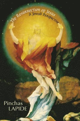 bokomslag The Resurrection of Jesus: A Jewish Perspective