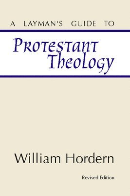 bokomslag A Layman's Guide to Protestant Theology