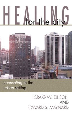 Craig Ellison, Edward S Maynard, Edward S. Maynard - Healing for the City, Häftad