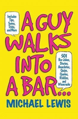 Michael Lewis - A Guy Walks into the Bar..., Häftad