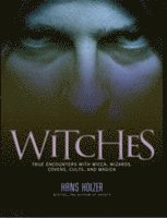 Hans Holzer - Witches: True Encounters with Wicca, Covens, and Magick, Häftad