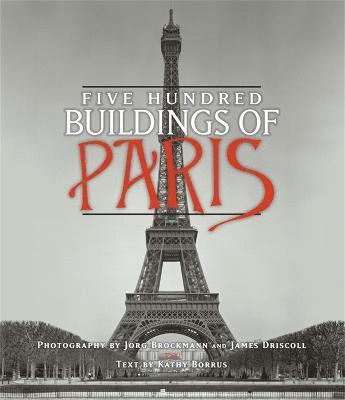 Five Hundred Buildings Of Paris 1