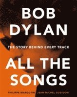 bokomslag Bob Dylan All the Songs