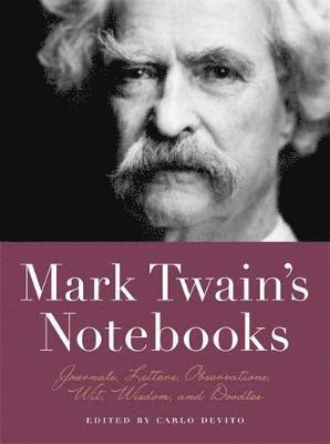Carlo de Vito - Mark Twain's Notebooks: Journals, Letters, Observations, Wit, Wisdom, and Doodles, Häftad