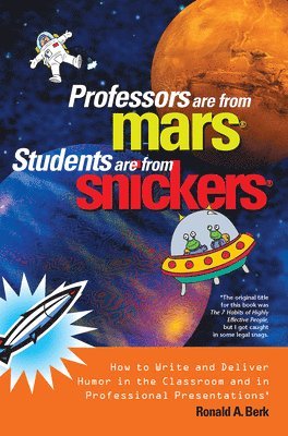 Ronald A. Berk - Professors Are from Mars®, Students Are from Snickers®, Häftad