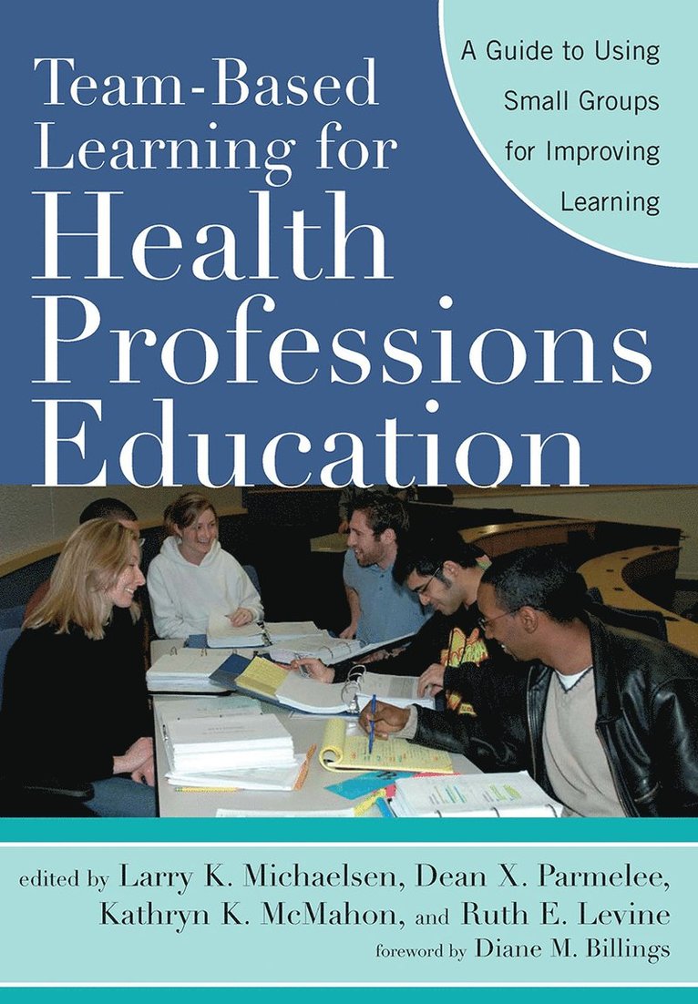 Larry K. Michaelsen, Dean X. Parmelee, Ruth E. Levine, Kathryn K. McMahon - Team-Based Learning for Health Professions Education, Häftad