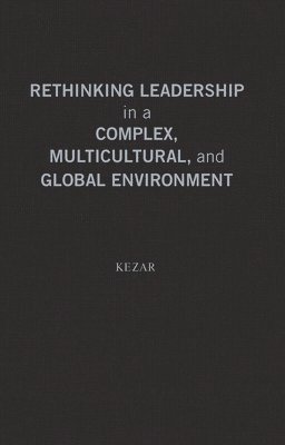 Rethinking Leadership in a Complex, Multicultural, and Global Environment 1