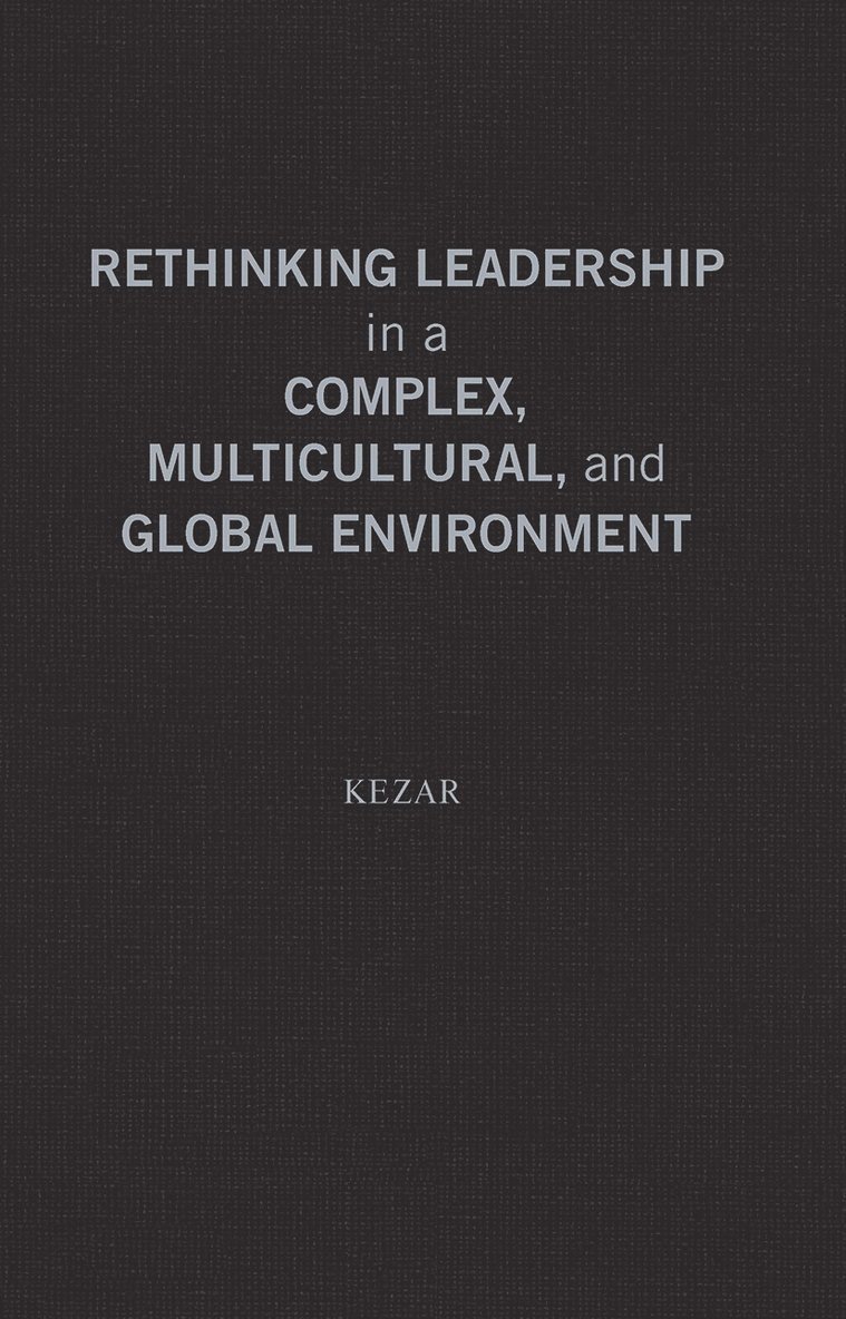 Adrianna J. Kezar - Rethinking Leadership in a Complex, Multicultural, and Global Environment, Inbunden