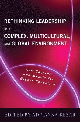 Rethinking Leadership in a Complex, Multicultural, and Global Environment 1