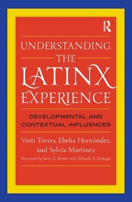 Vasti Torres, Ebelia Hernández, Sylvia Martinez, Ebelia Hernandez - Understanding the Latinx Experience, Häftad