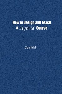 bokomslag How to Design and Teach a Hybrid Course