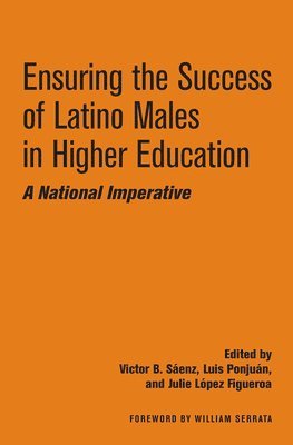 Ensuring the Success of Latino Males in Higher Education 1