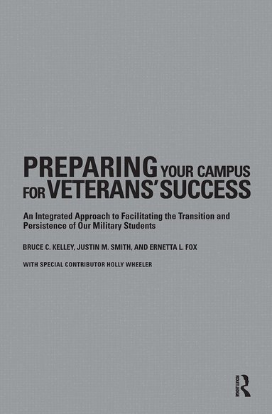 Bruce Kelley, Ernetta Fox, Justin Smith - Preparing Your Campus for Veterans' Success, Inbunden