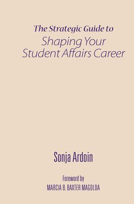 The Strategic Guide to Shaping Your Student Affairs Career 1