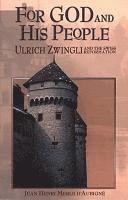 bokomslag For God and His People: Ulrich Zwingli and the Swiss Reformation