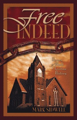 Free Indeed: Heroes of Black Christian History 1