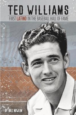 Bill Nowlin - Ted Williams - The First Latino in the Baseball Hall of Fame, Häftad