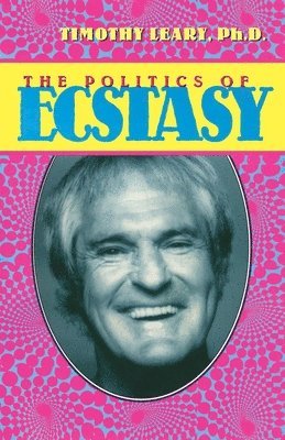 Timothy Leary - Politics of Ecstasy, Häftad