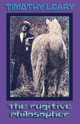 Timothy Leary - Fugitive Philosopher, Häftad