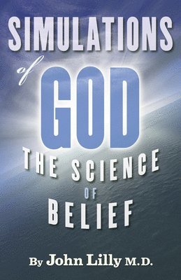 John C Lilly, John C. Lilly - Simulations of God, Häftad