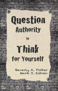 bokomslag Question Authority; Think for Yourself