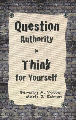 Question Authority; Think for Yourself 1
