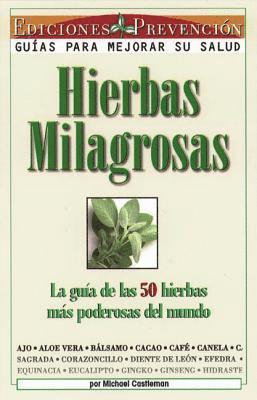 bokomslag Hierbas Milagrosas: La Guia de las 50 Hierbas Mas Poderosas del Mundo = Miracle Herbs