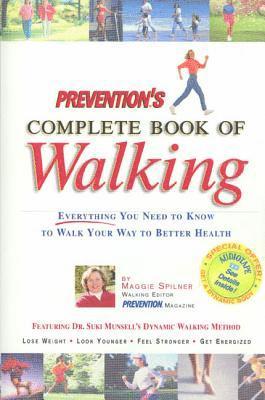 Maggie Spilner - Prevention's Complete Book of Walking: Everything You Need to Know to Walk Your Way to Better Health, Häftad