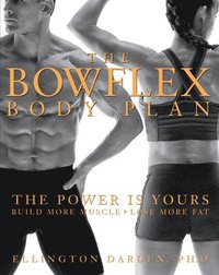 bokomslag The Bowflex Body Plan: The Power Is Yours: Build More Muscle: Lose More Fat