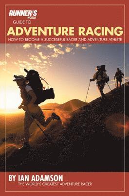bokomslag Runner's World Guide to Adventure Racing: How to Become a Successful Racer and Adventure Athlete