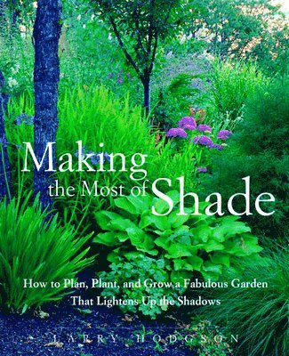 Larry Hodgson - Making the Most of Shade, Häftad