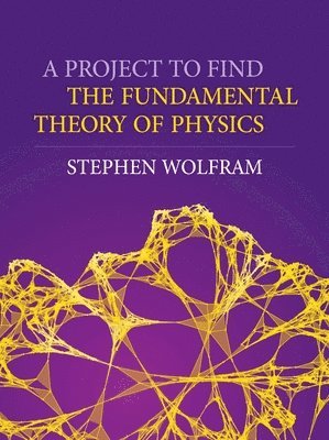 A Project To Find The Fundamental Theory Of Physics 1