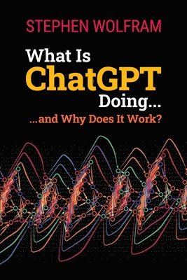 What Is ChatGPT Doing ... and Why Does It Work? 1