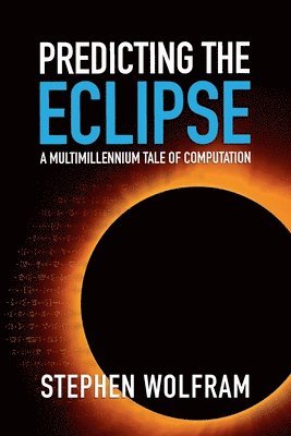 Stephen Wolfram - Predicting the Eclipse, Häftad