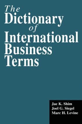 Jae K. Shim, Joel G. Siegel, Marc H. Levine - Dictionary of International Business Terms, Inbunden