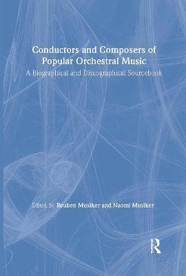 Naomi Musiker, Reuben Musiker - Conductors and Composers of Popular Orchestral Music, Inbunden