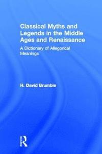 bokomslag Classical Myths and Legends in the Middle Ages and Renaissance
