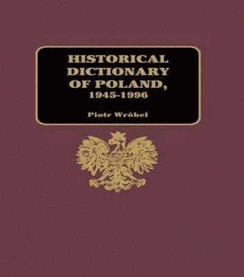 Historical Dictionary of Poland 1945-1996 1