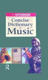 bokomslag The Hutchinson Concise Dictionary of Music