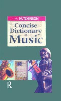 bokomslag The Hutchinson Concise Dictionary of Music