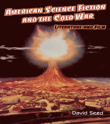 David Seed - American Science Fiction and the Cold War, Inbunden