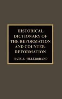bokomslag Historical Dictionary of the Reformation and Counter-Reformation