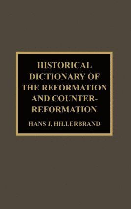 Hans J. Hillerbrand - Historical Dictionary of the Reformation and Counter-Reformation, Inbunden