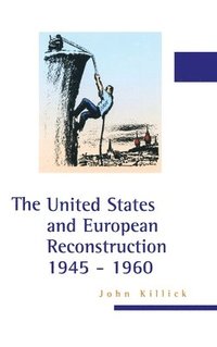 bokomslag The United States and European Reconstruction 1945-1960