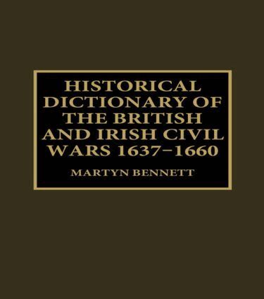 Martyn Bennett - Historical Dictionary of the British and Irish Civil Wars, 1637-1660, Inbunden