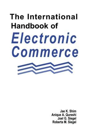 Jae K. Shim, Anique A. Qureshi, Joel G. Siegel, Roberta M. Siegel - International Handbook of Electronic Commerce, Inbunden