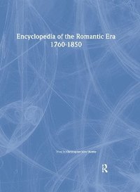 bokomslag Encyclopedia of the Romantic Era, 17601850